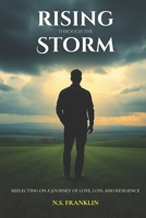 Rising Through the Storm: Reflecting on a Journey of Love, Loss, and Resilience B0DRDJFJ5B Book Cover