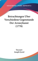 Betrachtungen Uber Verschiedene Gegenstande Der Arzneykunst (1778) 1166036944 Book Cover