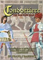 Condottiere: The Dogs Of War Renaissance Mercenary Warfare Rules And Campaigns 1901543218 Book Cover