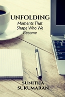 UNFOLDING: Moments That Shape Who We Become B0GTYDPMMW Book Cover