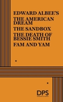 Four Plays: The American Dream / The Sandbox / The Death of Bessie Smith / Fam and Yam 0822223910 Book Cover