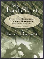 My Last Skirt: The Story of Jennie Hodgers, Union Soldier 0618574905 Book Cover