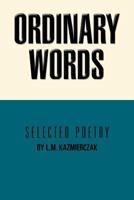 Ordinary Words: Selected Poetry 1468541897 Book Cover