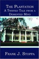 The Plantation: A Twisted Tale from a Demented Mind 1419601830 Book Cover