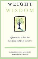 Weight Wisdom: Affirmations to Free You from Food and Body Concerns 0415944341 Book Cover
