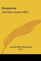 Femmetia: And Other Stories 1247550664 Book Cover
