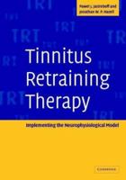 Tinnitus Retraining Therapy: Implementing the Neurophysiological Model 0521088372 Book Cover
