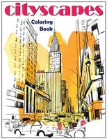 Cityscapes: An Adult Coloring Book With Splendid Hand-Drawn Designs of Famous Cities and Architectural Gems 1955661006 Book Cover