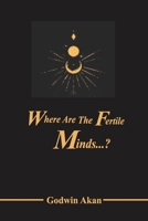 Where Are The Fertile Minds B0F5WVR14M Book Cover