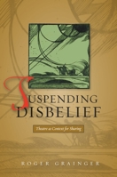 Suspending Disbelief: Theatre as Context for Sharing 1845193989 Book Cover