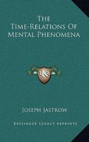 The Time-Relations Of Mental Phenomena 3743394030 Book Cover