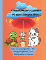 Kettlingurinn forvitinn og skjaldbakan snjall: Bækur með myndum fyrir börn 1-5 ára (Icelandic Edition) B0CVVN6B6R Book Cover