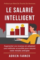 Le salarié intelligent: Augmenter vos revenus en adoptant une méthode accessible pour assurer votre retraite anticipée (French Edition) B0BPGBV47G Book Cover
