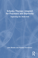 Schema Therapy Adapted for Psychosis and Bipolarity: Exploring the Multi-Self 1032396229 Book Cover