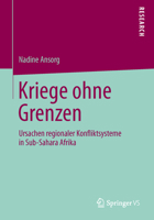 Kriege Ohne Grenzen: Ursachen Regionaler Konfliktsysteme in Sub-Sahara Afrika 365802528X Book Cover