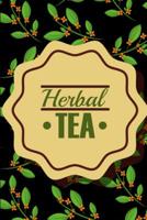 Herbal Tea: Novelty Tea Themed Gifts - Lined Notebook Journal (6 X 9) - For Tea Lovers, Enthusiasts, Connoisseurs 1099782392 Book Cover