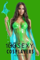 100 Sexy Cosplayers (The 100 People) B0DT9VJM27 Book Cover