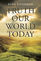 Truth in Our World Today B0F1GVZWJM Book Cover