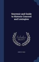 Souvenir and Guide to Historic Concord and Lexington - Primary Source Edition 1145613268 Book Cover