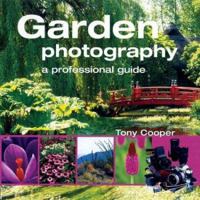 Garden Photography: A Professional Guide 1861083920 Book Cover