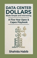 Data Center Dollars - Made Simple and Interesting: A Five-Year Opex & Capex Playbook (Data Centers - Careers) B0H9YZVFBL Book Cover