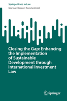 Closing the Gap: Enhancing the Implementation of Sustainable Development through International Investment Law (SpringerBriefs in Law) 3031738721 Book Cover