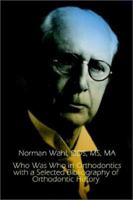 Who Was Who in Orthodontics with a Selected Bibliography of Orthodontic 1403368287 Book Cover