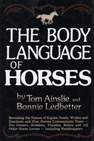 The Body Language of Horses: Revealing the Nature of Equine Needs, Wishes and Emotions and How Horses Communicate Them - For Owners, Breeders, Trainers, Riders and All Other Horse Lovers - Including H 0688036201 Book Cover