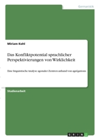 Das Konfliktpotential sprachlicher Perspektivierungen von Wirklichkeit: Eine linguistische Analyse agonaler Zentren anhand von agr�gations 3346320804 Book Cover