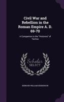 Civil War and Rebellion in the Roman Empire A. D. 69-70: A Companion to the Histories of Tacitus 1505525292 Book Cover