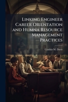 Linking Engineer Career Orientation and Humna Resource Management Practices 102514340X Book Cover