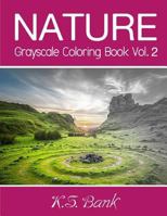 Nature Grayscale Coloring Book Vol. 2: 30 Unique Image Nature Grayscale for Adult Relaxation, Meditation, and Happiness 1983665193 Book Cover