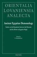 Ancient Egyptian Demonology. Studies on the Boundaries between the Demonic and the Divine in Egyptian Magic (Orientalia Lovaniensia Analecta) 9042920408 Book Cover