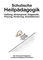 Schulische Heilpädagogik: Haltung, Hintergrund, Diagnostik, Planung, Förderung, Arbeitsformen: Ein Comic-Einstiegsbuch von Michael Mittag & Astrid Bieri (German Edition) 3696380628 Book Cover
