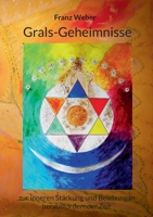 Grals-Geheimnisse: zur inneren Stärkung und Belebung in herausfordernder Zeit (German Edition) 3751951482 Book Cover