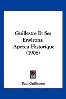 Guillestre Et Ses Environs: Aperau Historique 2012887147 Book Cover