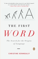 The First Word: The Search for the Origins of Language 0143113747 Book Cover