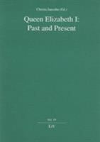 Queen Elizabeth I.: Past and Present (Studien Zur Englischen Literatur) 3825875296 Book Cover