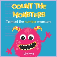 Count The Monsters: To Meet The Number Monsters: Learn To Count To Ten Book for Toddlers B09HG2KYR2 Book Cover