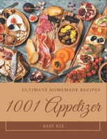 1001 Ultimate Homemade Appetizer Recipes: More Than a Homemade Appetizer Cookbook B08HTG6KTB Book Cover