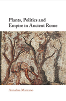 Plants, Politics and Empire in Ancient Rome 1009113968 Book Cover