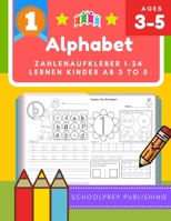 Alphabet zahlenaufkleber 1-24 lernen kinder ab 3 to 5: Diese alphabet poster für kinder deutsch ist ein Lernsystem für Kinder, die helfen, um zu ... groß- und Kleinbuchstaben. (German Edition) 1670110230 Book Cover