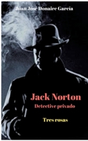 Jack Norton detective privado: Tres rosas 8413737443 Book Cover