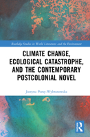 Climate Change, Ecological Catastrophe, and the Contemporary Postcolonial Novel 0367528967 Book Cover