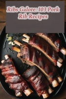 Ribs Galore: 103 Pork Rib Recipes B0C9SDN239 Book Cover