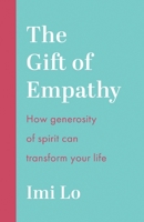 The Gift of Empathy: How Generosity of Spirit Can Transform Your Life 139981060X Book Cover