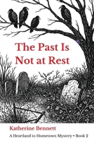 The Past Is Not at Rest: Heartland to Hometown Mysteries, Book 2 B0H52J28K1 Book Cover