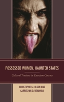 Possessed Women, Haunted States: Cultural Tensions in Exorcism Cinema 1498519083 Book Cover