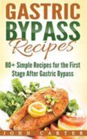 Gastric Bypass Recipes: 80+ Simple Recipes for the First Stage After Gastric Bypass Surgery (Gastric Bypass Cookbook, Gastric Bypass Diet) 1951404394 Book Cover