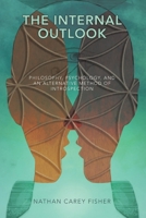 The Internal Outlook: Philosophy, Psychology, and an Alternative Method of Introspection B0F4CVC6MS Book Cover